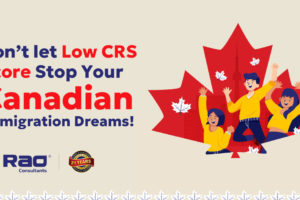 Don’t-let-Low-CRS-Score-Stop-Your-Canadian-Immigration-Dreams!